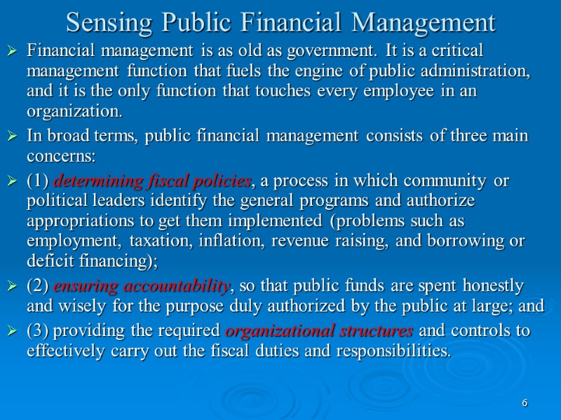 6 Sensing Public Financial Management Financial management is as old as government. It is